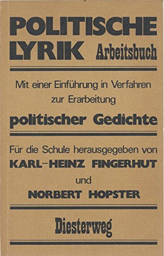 Politische Lyrik - Arbeitsbuch: mit einer Einführung in Verfahren zur Erarbeitung politischer Ged...