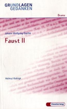 Beispielbild fr Grundlagen und Gedanken zum Verstndnis des Dramas: Johann Wolfgang Goethe. Faust II zum Verkauf von medimops