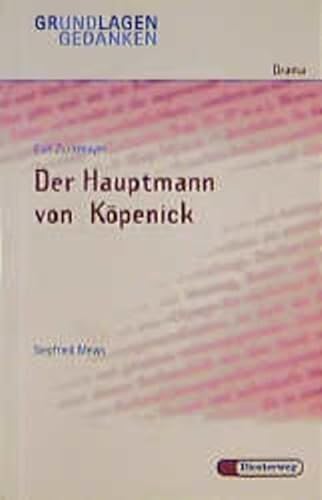 Zuckmayer, Der Hauptmann von Köpenick : für d. Schulgebrauch zusammengestellt. bearb. von / Grundlagen und Gedanken zum Verständnis des Dramas - Mews, Siegfried