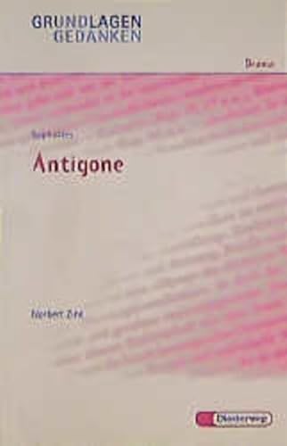 Sophokles: Antigone (Grundlagen und Gedanken zum Verständnis des Dramas, Band 53)