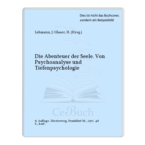 9783425064796: Die Abenteuer der Seele. Von Psychoanalyse und Tiefenpsychologie