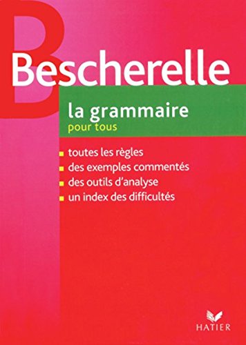 Stock image for Bescherelle La Grammaire Pour Tous: Dictionnaire De La Grammaire En 27 Chapitres for sale by Revaluation Books