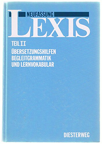 Stock image for Neufassung LEXIS. Einfhrung in die griechische Sprache. Teil II: bersetzungshilfen, Begleitgrammatik und Lernvokabular. for sale by ABC Antiquariat, Einzelunternehmen