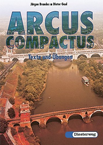 9783425068725: Arcus compactus. Eine Einfhrung in Latein als 3. Fremdsprache und spt beginnendes Latein: Arcus Compactus, Texte und bungen: Einfhrung in spt beginnendes Latein. Latein als 3. Fremdsprache