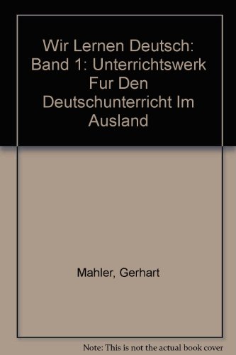Stock image for Wir lernen Deutsch, Bd.1: Band 1: Unterrichtswerk Fur Den Deutschunterricht Im Ausland for sale by medimops