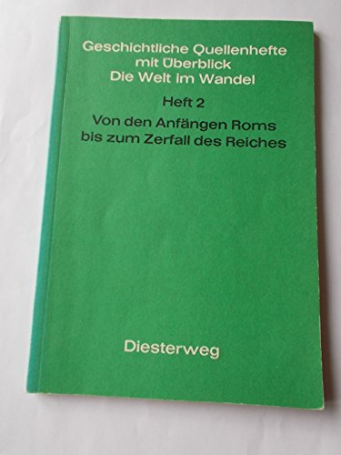 Geschichtliche Quellenhefte, H. 2: Von den Anfängen Roms bis zum Zerfall des Reiches