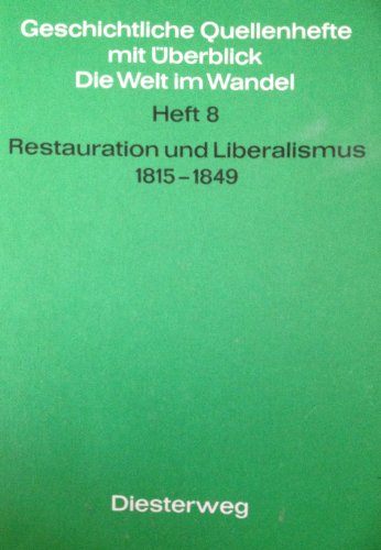 Geschichtliche Quellenhefte mit Überblick. Die Welt im Wandel. Hf. 8. Restauration und Liberalismus 1815-1849.