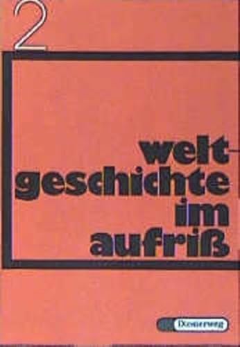 Weltgeschichte im Aufriss; Teil: Bd. 2., Von den bürgerlichen Revolutionen bis zum Imperialismus. von Werner Ripper. In Verb. mit Eugen Kaier u. Wilhelm Langenbeck - Kaier, Eugen; Langenbeck, Wilhelm; Ripper, Werner