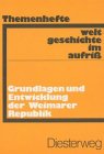 Imagen de archivo de o) Weltgeschichte im Aufriss / Grundlagen und Entwicklung der Weimarer Republik Neubearbeitung. Ausgabe in Themenheften / Neubearbeitung. Ausgabe in Themenheften a la venta por SIGA eG