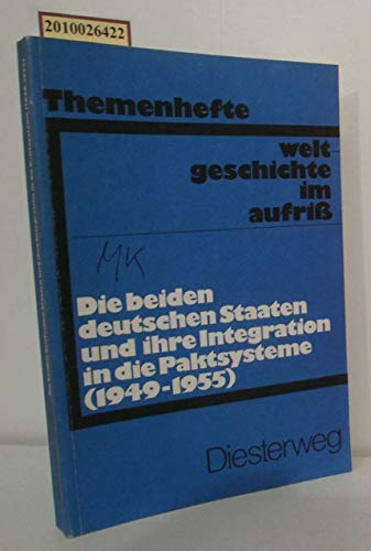 Die beiden deutschen Staaten und ihre Integration in die Paktsysteme (1949 - 1955). Weltgeschichte im Aufriss: Ausgabe in Themenheften. - Hoffmann, Joachim und Werner Ripper