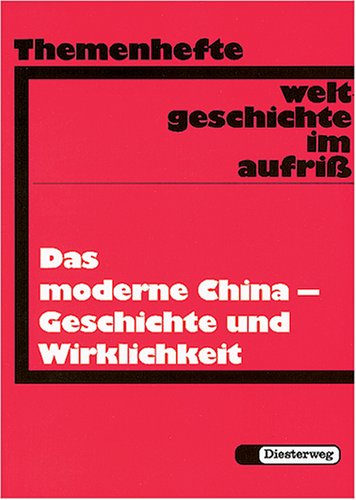 Beispielbild fr Weltgeschichte im Aufriss, Themenhefte, Das moderne China, Geschichte und Wirklichkeit: Neubearbeitung. Ausgabe in Themenheften / Geschichte und . Neubearbeitung. Ausgabe in Themenheften) zum Verkauf von Versandantiquariat Felix Mcke