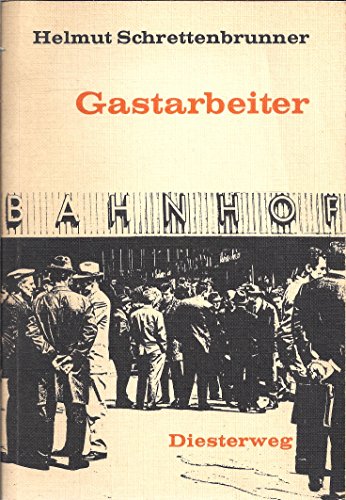 Gastarbeiter: Ein Europ. Problem Aus D. Sicht D. Herkunftslander U. D. Bundesrepublik Deutschland