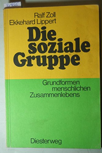 9783425075686: Die soziale Gruppe: Grundformen menschlichen Zusammenlebens. Ein Lese- und Arbeitsbuch - Zoll, Ralf
