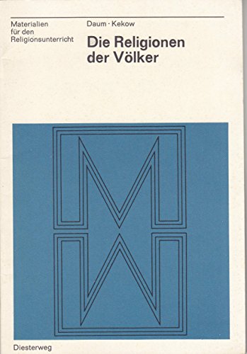 Die Religionen der Völker. Quellen zum Hinduismus, Buddhismus und Islam