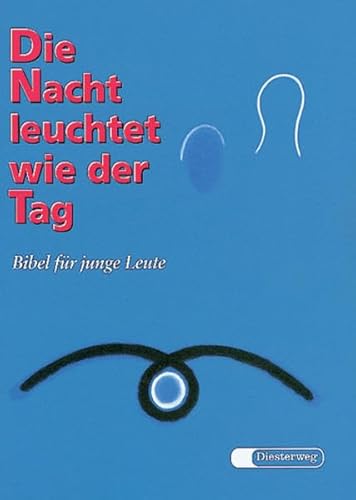 Die Nacht leuchtet wie der Tag. Bibel für junge Leute