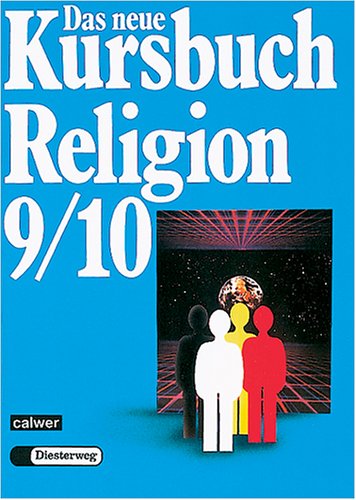 Beispielbild fr Das neue Kursbuch Religion. Arbeitsbuch fr den Religionsunterricht: 9./10. Schuljahr zum Verkauf von medimops