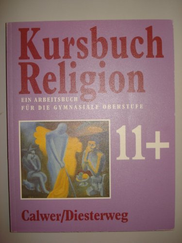 Imagen de archivo de Kursbuch Religion 11 plus. Ein Arbeitsbuch fr die gymnasiale Oberstufe a la venta por medimops
