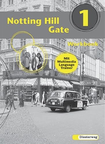 Notting Hill Gate - Neubearbeitung. Lehrwerk für den Englischunterricht: Notting Hill Gate - Ausgabe 2000: Workbook 1 mit Multimedia Language Trainer - Edelhoff Christoph, Beyer-Kessling Viola, Börner Otfried, Buchbinder Hans-Axel, Gebhard Ingrid, Jonzcyk Reinhard, Gotthardt Karl-Heinz, Jüngst Pat, Kothe Joachim, Mothershaw-Rogalla Phil, van Ruyssevelt Frank, Rutten Huub, Stengert-Schaumburg Ul