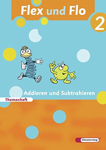 Flex und Flo - Ausgabe 2007: Themenheft Addieren und Subtrahieren 2: Für die Ausleihe: Baden-Württemberg, Berlin, Brandenburg, Bremen, Hamburg, . Sachsen-Anhalt, Schleswig-Holstein, Thüringen