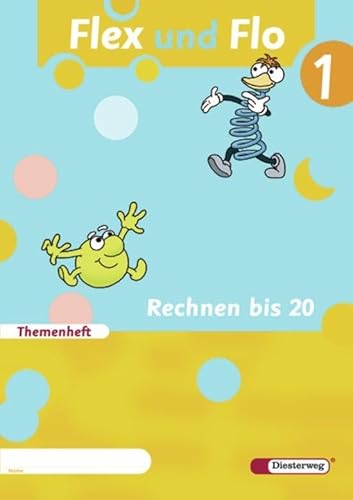 Flex und Flo - Ausgabe 2007: Themenheft Rechnen bis 20: Baden-Wüttemberg, Berlin, Brandenburg, Bremen, Hamburg, Hessen, Mecklenburg-Vorpommern, . Sachsen-Anhalt, Schleswig-Holstein, Thüringen - Deutschmann, Christiane, Seckerdieck, Jürgen