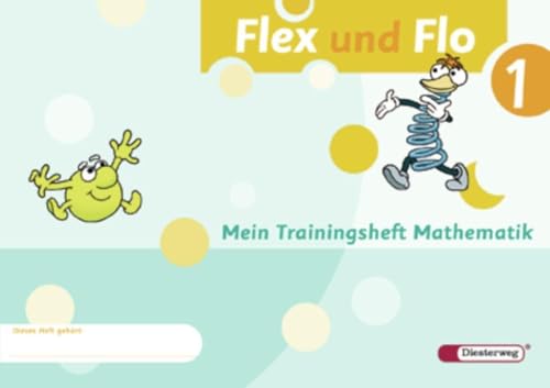 Flex und Flo - Ausgabe 2007: Trainingsheft 1: Baden-Württemberg, Berlin, Brandenburg, Bremen, Hamburg, Hessen, Mecklenburg-Vorpommern, Niedersachsen, . Sachsen-Anhalt, Schleswig-Holstein, Thüringen - Unknown