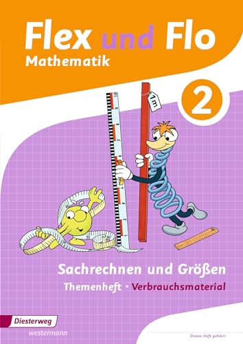 Flex und Flo - Ausgabe 2014: Themenheft Sachrechnen und Größen 2: Verbrauchsmaterial