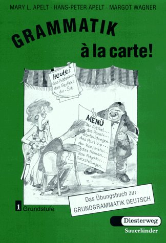 Grammatik à la carte! Band 1: Grundstufe und Band 2: Mittelstufe. incl. 2 Lösungshefte. Das Übungsbuch zur Grundgrammatik Deutsch; - Apelt, Mary L. und Hans-Peter und Margot Wagner