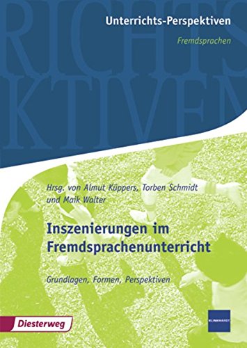 Stock image for Unterrichts-Perspektiven - Fremdsprachen: Inszenierungen im Fremdsprachenunterricht: Grundlagen, Formen, Perspektiven for sale by medimops