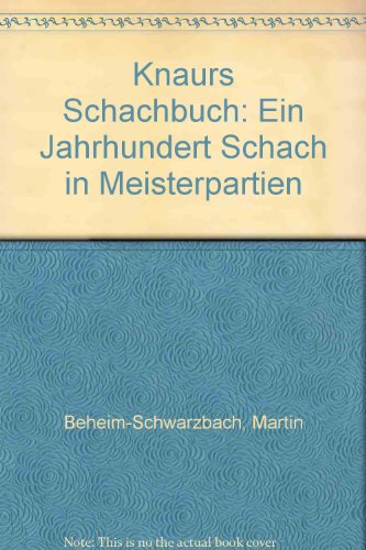 Beispielbild fr Knaurs Schachbuch. Ein Jahrhundert Schach in Meisterpartien. zum Verkauf von Versandantiquariat Felix Mcke