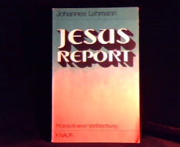 Stock image for Jesus-Report : Protokoll e. Verflschung. Knaur-Taschenbcher ; 301 for sale by Versandantiquariat Schfer