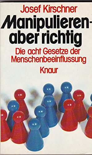 Beispielbild fr Manipulieren, aber richtig. Die acht Gesetze der Menschenbeeinflussung. zum Verkauf von medimops