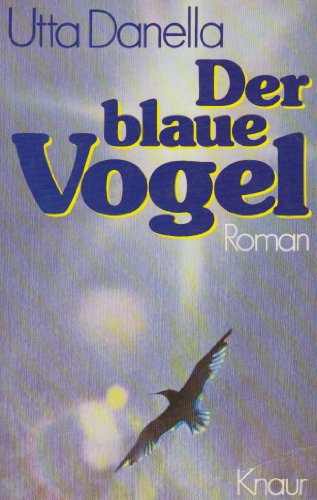 Der blaue Vogel : Roman. Knaur-Taschenbücher ; 459 - Danella, Utta