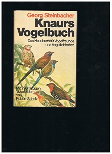 Stock image for Knaurs Vogelbuch. Das Hausbuch für Vogelfreunde und Vogelliebhaber. Mit 290 farbigen Vogelbildern von Robert Scholz for sale by Antiquariat & Verlag Jenior