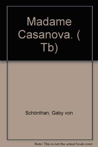 Madame Casanova : Roman. Knaur[-Taschenbücher] ; 483 - Schönthan, Gaby von