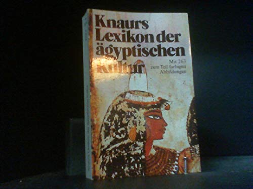 Beispielbild fr Knaurs Lexikon der gyptischen Kultur. Mit 263 zum Teil farbigen Abbildungen zum Verkauf von TAIXTARCHIV Johannes Krings