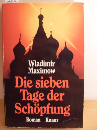 Die sieben Tage der Schöpfung. (Knaur Taschenbücher. Romane, Erzählungen) Roman - Wladimir Maximow, Wladimir und Nina und Johannes Koch