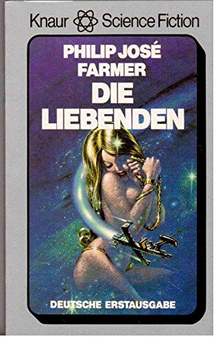 Imagen de archivo de Die Liebenden : Science-fiction-Roman / Philip Jos Farmer. [Aus d. Amerikan. bertr. von Jrgen Inhoff] a la venta por Versandantiquariat Buchegger