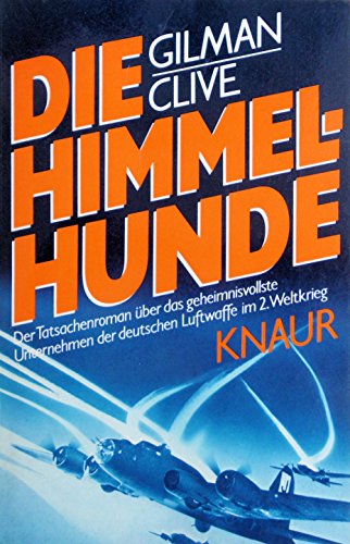 9783426007129: Die Himmelhunde. Der Tatsachenroman ber das geheimnisvolle Unternehmen der deutschen Luftwaffe im 2. Weltkrieg