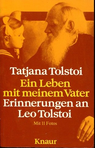 Beispielbild fr Ein Leben mit meinem Vater : Erinnerungen an Leo Tolstoi. Tatjana Tolstoi. [Aus d. Franz. von Annette Lallemand-Rietktter] / Knaur[-Taschenbcher] ; 721 zum Verkauf von Antiquariat Buchhandel Daniel Viertel