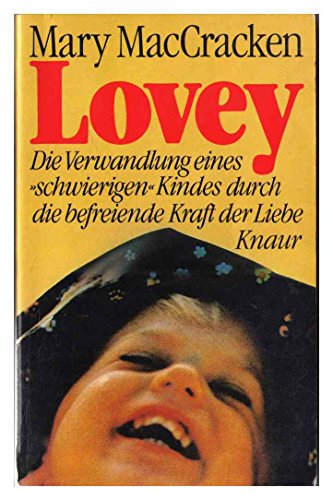 Lovey. Die Verwandlung eines "Schwierigen Kindes" durch die befreiende Kraft der Liebe (9783426007792) by Mary MacCracken