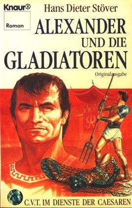 Stock image for C.V.T. im Dienste der Caesaren V. Alexander und die Gladiatoren. for sale by medimops