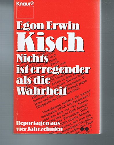 Stock image for Nichts ist erregender als die Wahrheit: Reportagen aus vier Jahrzehnten (Knaur Taschenbcher. Romane, Erzhlungen) for sale by Versandantiquariat Felix Mcke