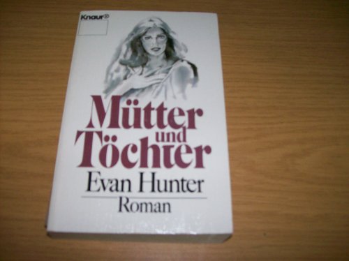 Mütter und Töchter : Roman. [Aus d. Amerikan. von Werner von Grünau] / Knaur ; 1259 - Hunter, Evan