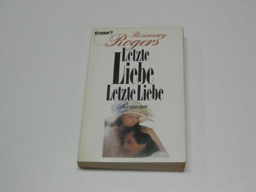 Letzte Liebe letzte Liebe : Roman. 1271 - Rogers, Rosemary