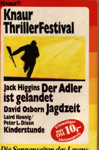 Imagen de archivo de Knaur ThrillerFestival: Jack Higgins: Der Adler ist gelandet. - David Osborn: Jagdzeit. - Laird Koenig /Peter L. Dixon: Kinderstunde (Knaur Taschenbcher. Romane, Erzhlungen) a la venta por Versandantiquariat Felix Mcke