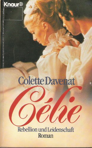 Stock image for Celie: Rebellion und Leidenschaft (Knaur Taschenbücher. Romane, Erzählungen) Davenat, Colette and Madsack, Sylvia for sale by tomsshop.eu