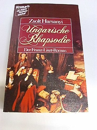Stock image for Ungarische Rhapsodie. Der Lebensroman von Franz Liszt. (Knaur Taschenbcher. Romane, Erzhlungen) for sale by Ammareal