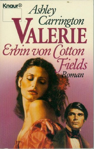 Valerie - Erbin von Cotton Fields (Knaur Taschenbücher. Romane, Erzählungen) - Carrington Ashley