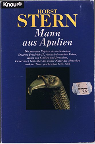 Beispielbild fr Mann aus Apulien - Die privaten Papiere des italienischen Staufers Friedrich II., rmisch-deutscher Kaiser, Knig von Sizilien und Jerusalem, Erster nach Gott, ber die wahre Natur der Menschen und der Tiere, geschrieben 1245-1250 zum Verkauf von Antiquariat Hoffmann