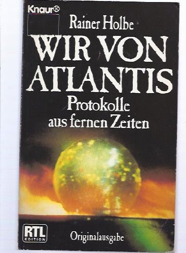 Imagen de archivo de Wir von Atlantis. Protokolle aus fernen Zeiten. ( RTL Edition). a la venta por medimops